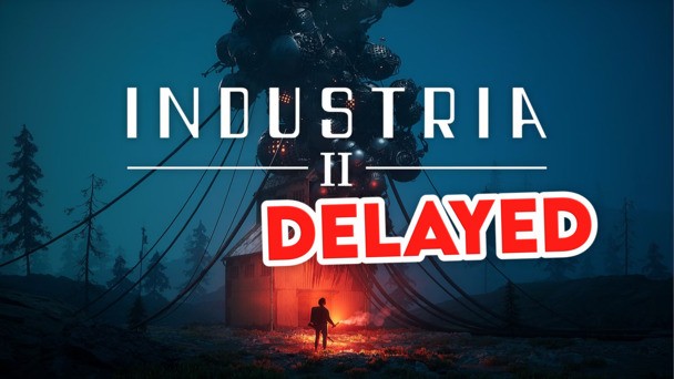 INDUSTRIA 2 has been delayed... on its release day