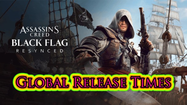 Here's the exact Assassin's Creed Black Flag Resynced release times, preload & premium edition details you need to know